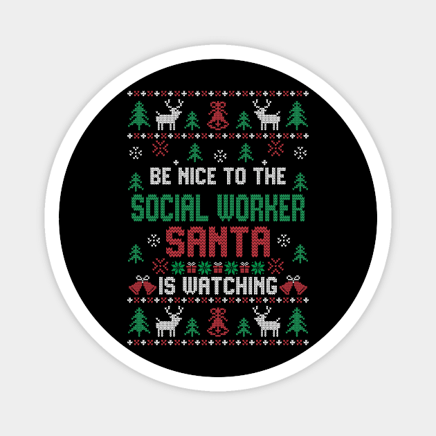 Be Nice To Social Worker Santa Is Watching Magnet by TeeDesignsWorks